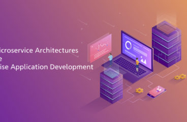 How Microservice Architectures Improve Enterprise Application Development