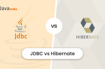 JDBC Vs Hibernate: Which Will Perfectly Aligned With Your Business?