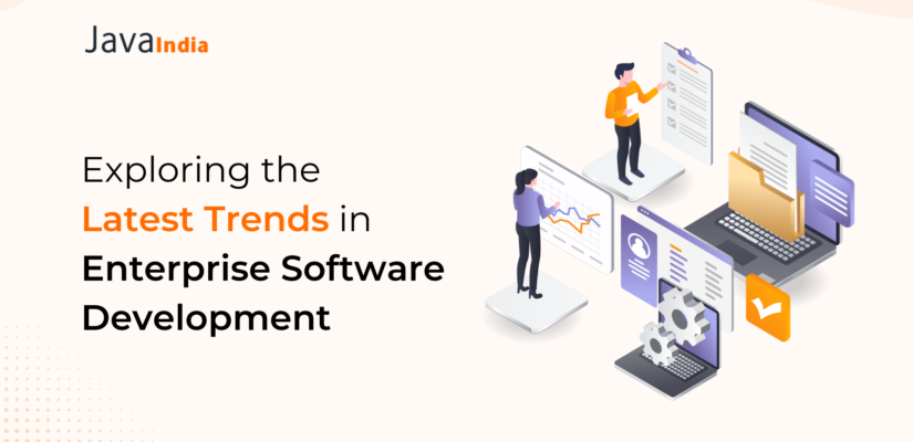 Exploring the Latest Trends in Enterprise Software Development