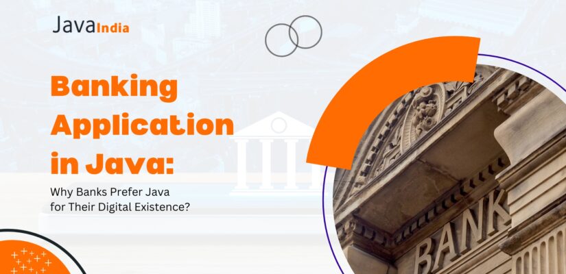 Banking Application in Java: Why Banks Prefer Java for Their Digital Existence?